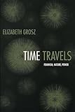 Time Travels: Feminism, Nature, Power (Next Wave: New Directions in Women's Studies)