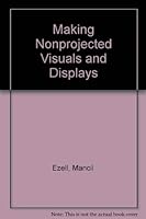 Making Nonprojected Visuals and Displays 0805434194 Book Cover