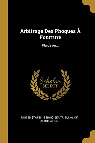 Arbitrage Des Phoques À Fourrure: Plaidsyer... (French Edition)