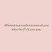 Listen B*tch Affirmation Cards | 50 Daily Affirmations to Remind You Who The F*ck You Are