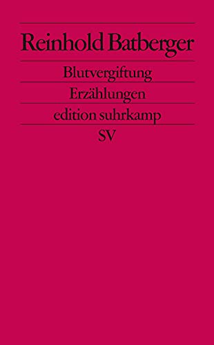 Blutvergiftung: Erzählungen (edition suhrkamp)