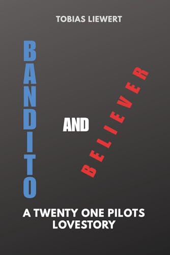 Bandito and Believer: A Twenty One Pilots Lovestory