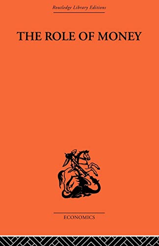 The Role of Money: What it Should Be, Contrasted with What it Has Become