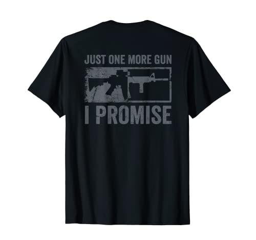 Solo una pistola más que prometo - Rifle divertido AR15 (EN LA PARTE TRASERA) Camiseta