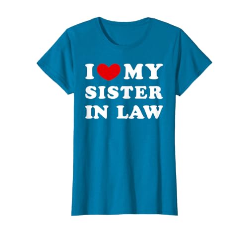 I Love My Sister in Law, I Love My Sister in Law T-Shirt, Women, Sapphire Blue, XX-Large