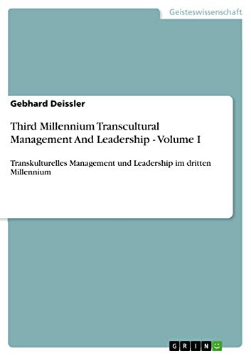 Third Millennium Transcultural Management And Leadership - Volume I: Transkulturelles Management und Leadership im dritten Millennium (German Edition)