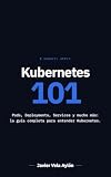 Kubernetes 101: Pods, Deployments, Services y mucho más: la guía completa para entender Kubernetes desde cero, en español, con 51 laboratorios prácticos ... 2026 · Kubernetes 1.37) (Spanish Edition)