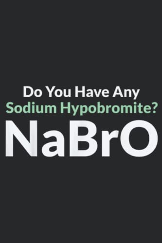Do You Have Any Sodium Hypobromite NaBro Periodic Table Joke: Daily Planner Notepad To Do Schedule,, Medium 6x9 Inches, 120 Pages, Printed Cover