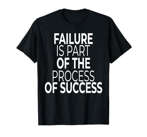 Failure Is Part Of The Process Of Success T-Shirt