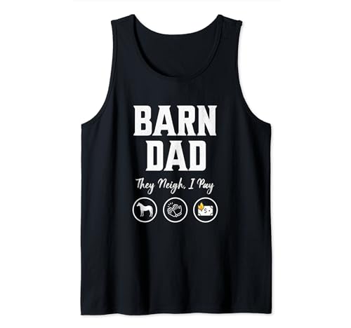 Barn Dad They Neigh I Pay funny Equestrian Dad horse dad Tank Top