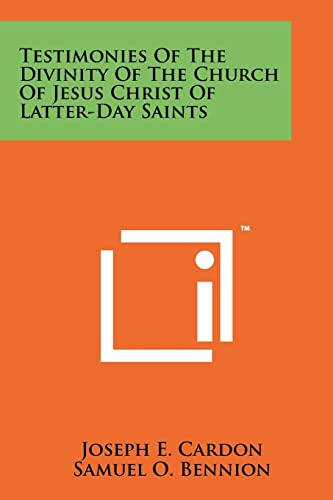 Testimonies Of The Divinity Of The Church Of Jesus Christ Of Latter-Day Saints