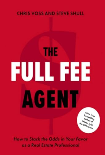 Chris Voss and 1 more The Full Fee Agent: How to Stack the Odds in Your Favor as a Real Estate Professional (English Edition)