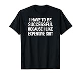 I Have To Be Successful Design, Gag Gifts