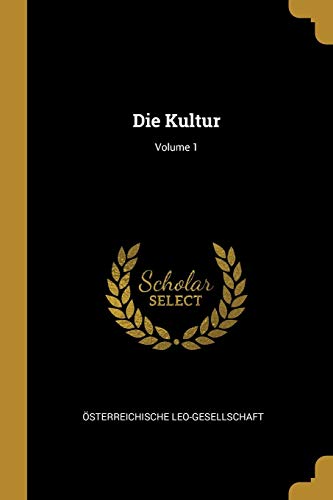 Die Kultur; Volume 1 (German Edition)