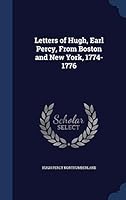 Letters of Hugh, Earl Percy, from Boston and New York, 1774-1776 (The American Revolutionary series. British accounts of the American Revolution) 0839801904 Book Cover