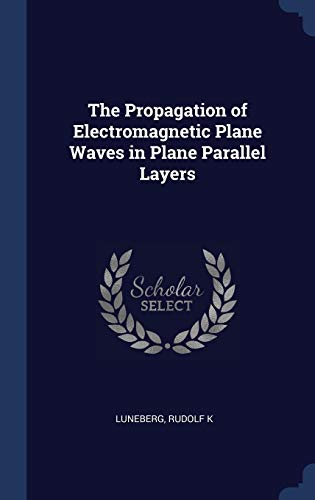 The Propagation of Electromagnetic Plane Waves in Plane Parallel Layers