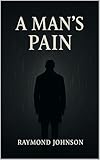  A Man\'s Pain (English Edition)