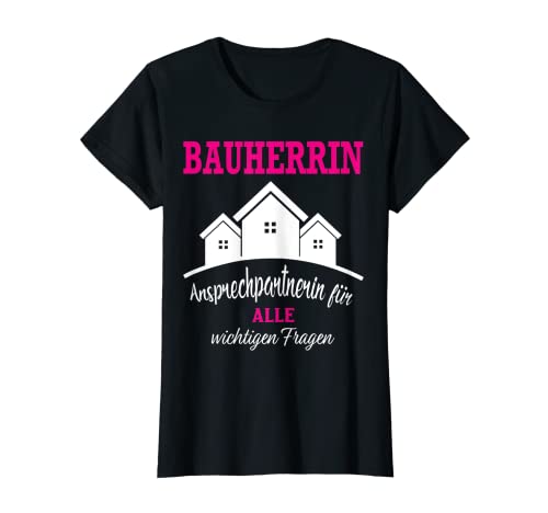 Mujer Regalo ideal para la construcción de la casa, socio, nueva construcción. Camiseta