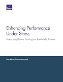 Enhancing Performance Under Stress: Stress Inoculation Training for Battlefield Airmen