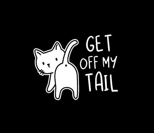 Legacy Innovations Get Off My Tail Cat Funny LLI | Decal Vinyl Sticker | Cars Trucks Vans Walls Laptop | White | 5.5 x 4.3 in | LLI2113