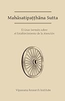 Mahasatipatthana Sutta: El Gran Sermón sobre el Establecimiento de la Atención 1681724022 Book Cover