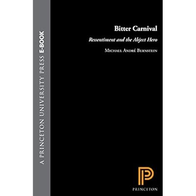 Bitter Carnival: Ressentiment and the Abject Hero