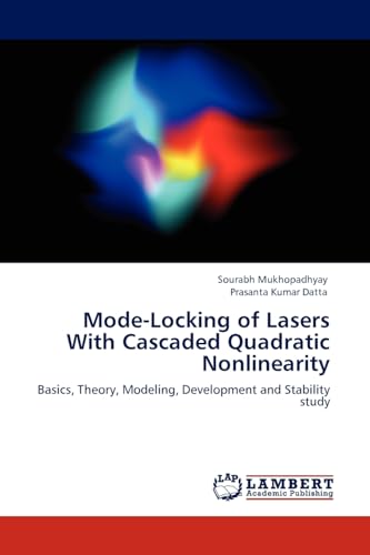 Mode-Locking of Lasers With Cascaded Quadratic Nonlinearity: Basics, Theory, Modeling, Development and Stability study