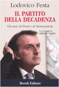 Il partito della decadenza. Gli anni di Prodi e di Montezemolo