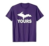 U.P. Yours Upper Peninsula Yooper Funny Humor T-Shirt