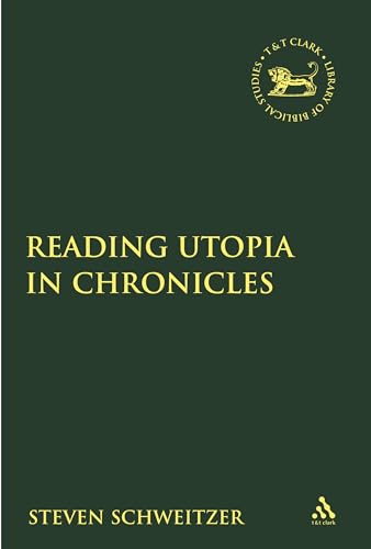 Reading Utopia in Chronicles (Library of Hebrew Bible/ Old Testament Studies)