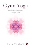 Gyan Yoga: Knowledge, Acceptance, Identity,Truth
