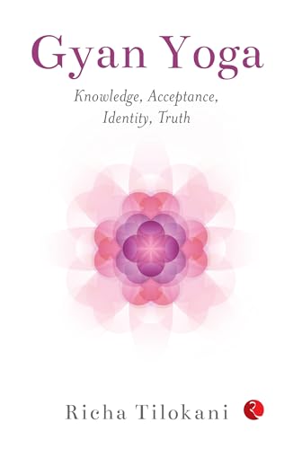 Gyan Yoga: Knowledge, Acceptance, Identity,Truth