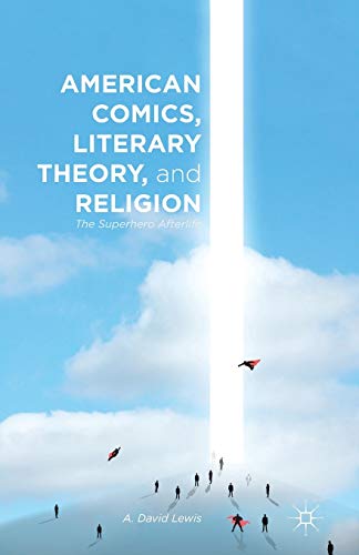 MACMILLAN - American Comics, Literary Theory, and Religion: The Superhero Afterlife