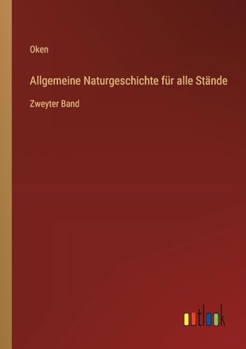 Allgemeine Naturgeschichte für alle Stände: Zweyter Band (German Edition)