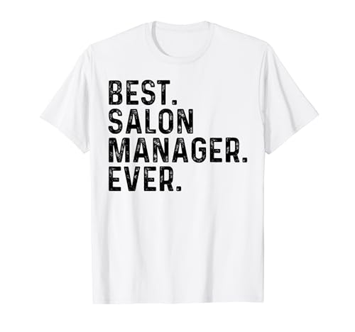 Best Salon Manager Ever Job Funny Coworker Manager T-Shirt