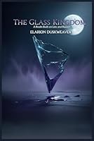 The Glass Kingdom A Realm Built on Lies and Illusions B0F5MTQWZK Book Cover