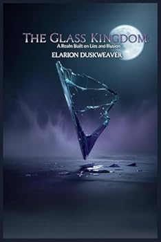 Paperback The Glass Kingdom A Realm Built on Lies and Illusions Book