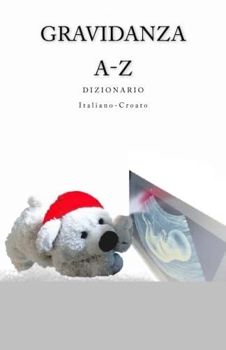 Gravidanza A-Z Dizionario Italiano-Croato (Italian Edition)