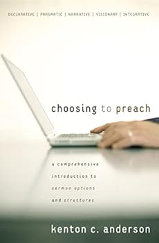Paperback Choosing to Preach: A Comprehensive Introduction to Sermon Options and Structures Book