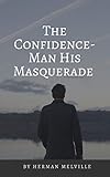  Herman Melville : The Confidence-Man His Masquerade (English Edition)