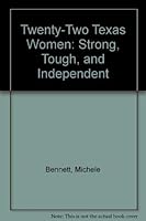 Twenty-Two Texas Women: Strong, Tough, and Independent 157168476X Book Cover