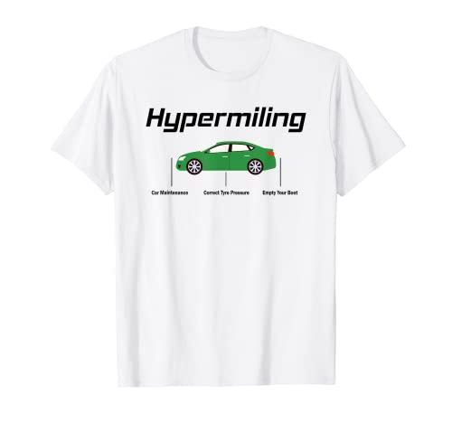 Hypermiling - Fuel Economy - Less Fuel - Spent Less Money T-Shirt
