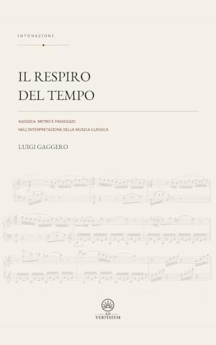 Il respiro del tempo: Agogica, metro e fraseggio nell'interpretazione della musica classica (Intonazioni) (Italian Edition)