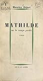  Mathilde: Ou Le temps perdu