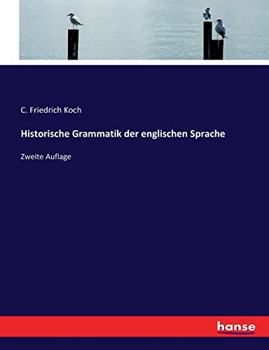 Historische Grammatik der englischen Sprache: Zweite Auflage (German Edition)