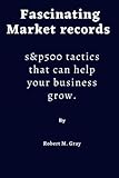 Fascinating MARKET RECORDS: S&P500 Tactics That Can Help Your Business Grow