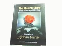 The Munich Show - Mineralientage München Theme Book: African Secrets - The Secrets of African Minerals, Precious Stones and Fossils 3942588129 Book Cover
