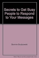 Secrets to Get Busy People to Respond to Your Messages 0975279904 Book Cover