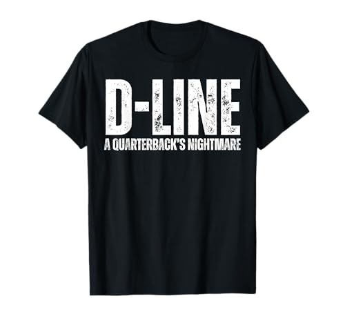 D-Line A Quarterback's Nightmare Football Defensive Lineman T-Shirt