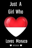 Just A Girl Who Loves Monaco Notebook: Lined Notebook & Journal Gift for Girls,Teens,Women,Gift for Monaco Lovers,Birthday gifts,Christmas Gifts,Size (6x9)inches,120 Pages - Monaco lovers edition 